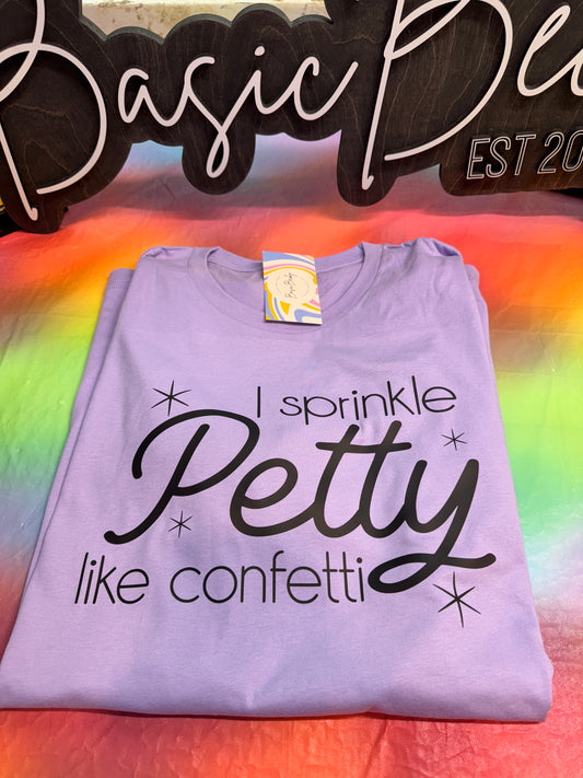 I SPRINKLE PETTY LIKE CONFETTI