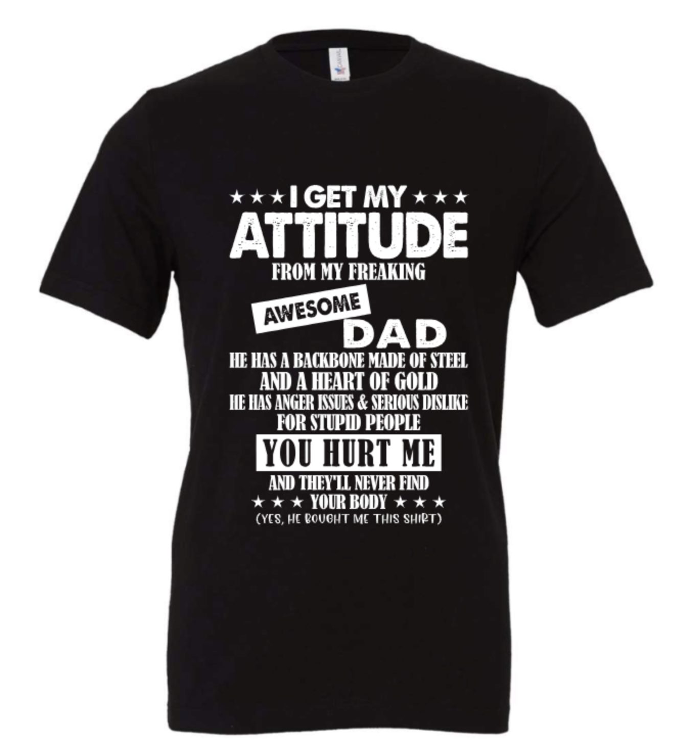 I GET MY ATTITUDE FROM MY FREAKING AWESOME DAD