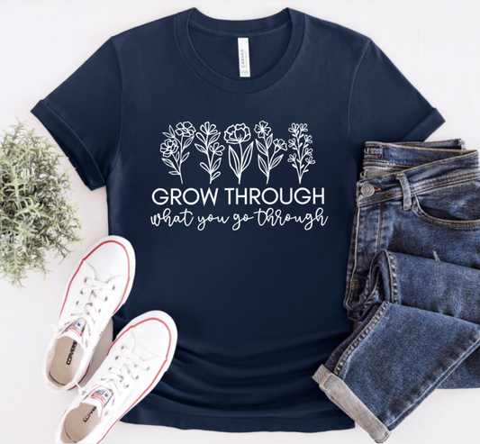 GROW THROUGH WHAT YOU GO THROUGH