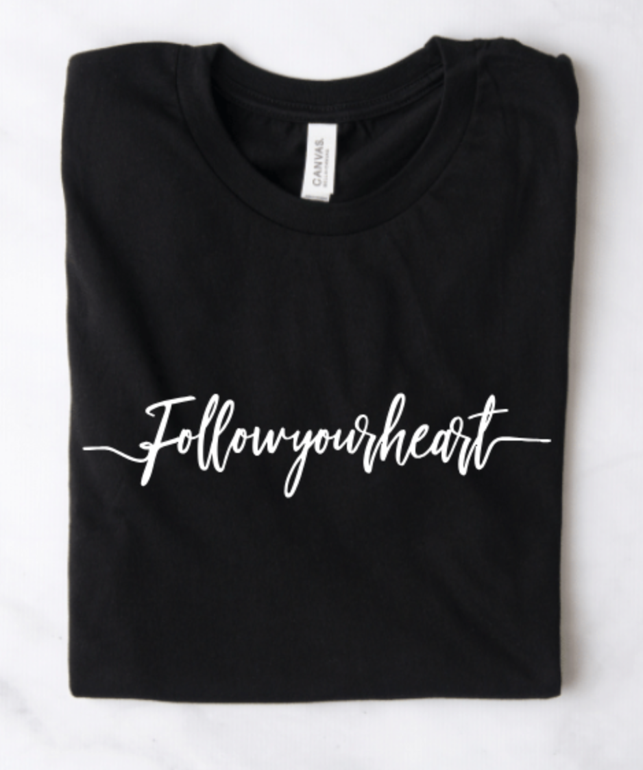FOLLOW YOUR HEART