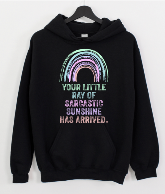 YOUR LITTLE RAY OF SARCASTIC SUNSHINE HAS ARRIVED.