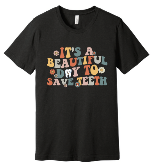 IT'S A BEAUTIFUL DAY TO SAVE TEETH