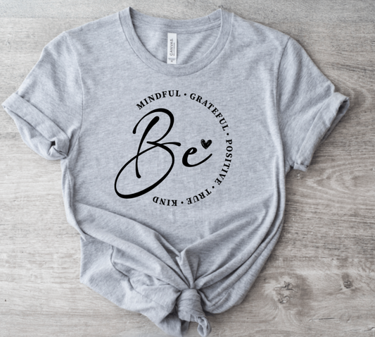 BE MINDFUL GRATEFUL POSITIVE TRUE KIND