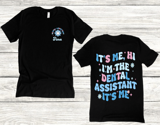 HI IT'S ME IM THE DENTAL ASSISTANT IT'S ME (PERSONALIZED FRONT)