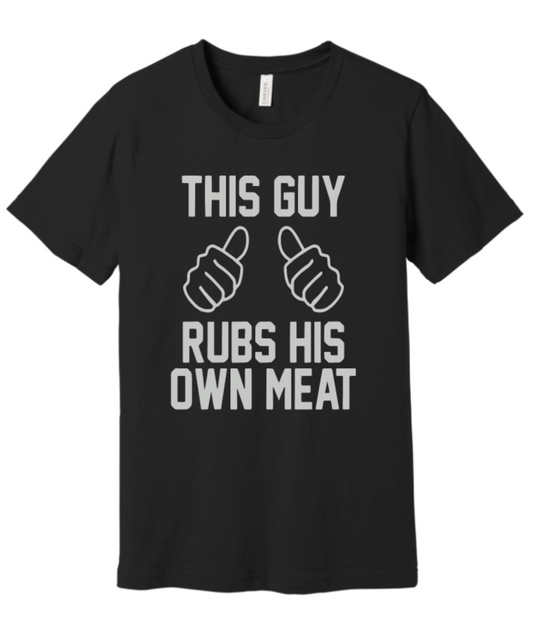 THIS GUY RUBS HIS OWN MEAT