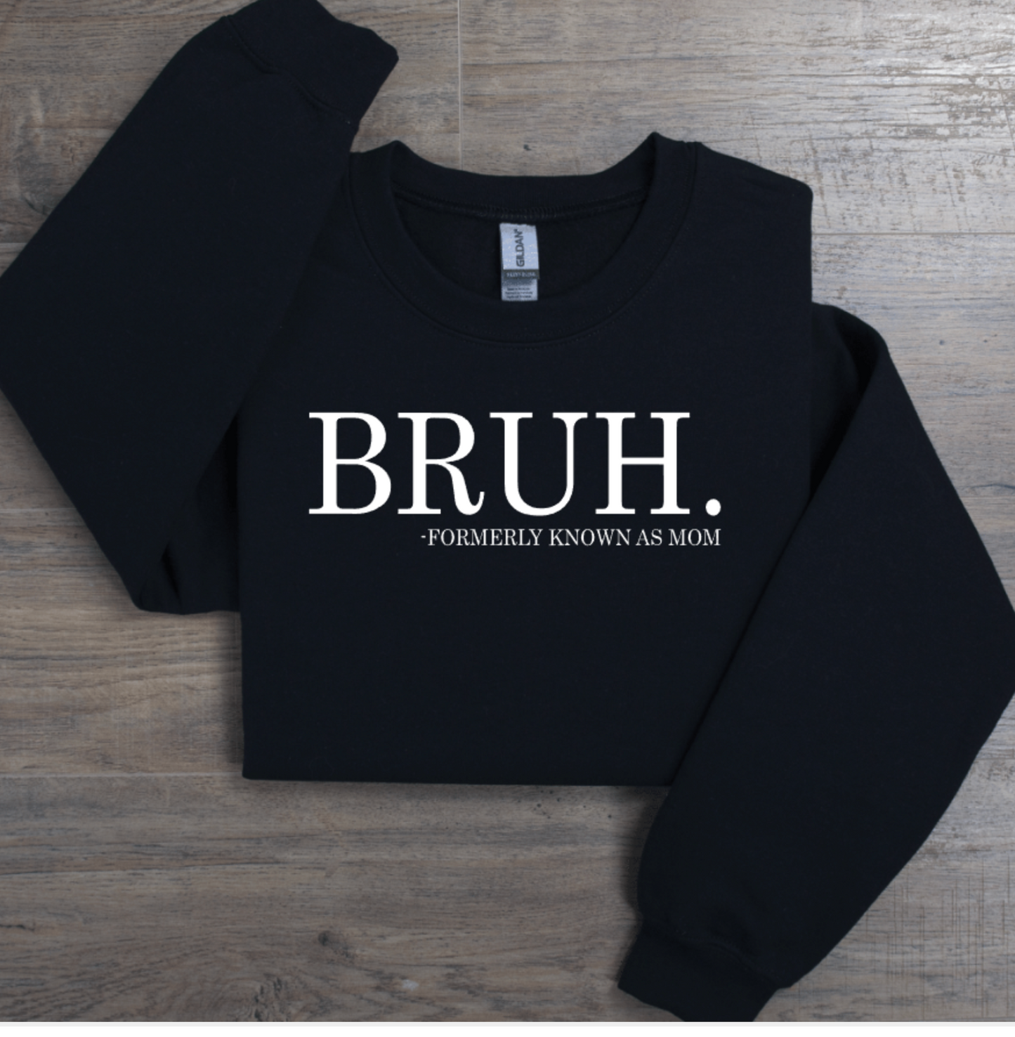 BRUH. FORMERLY KNOWN AS MOM