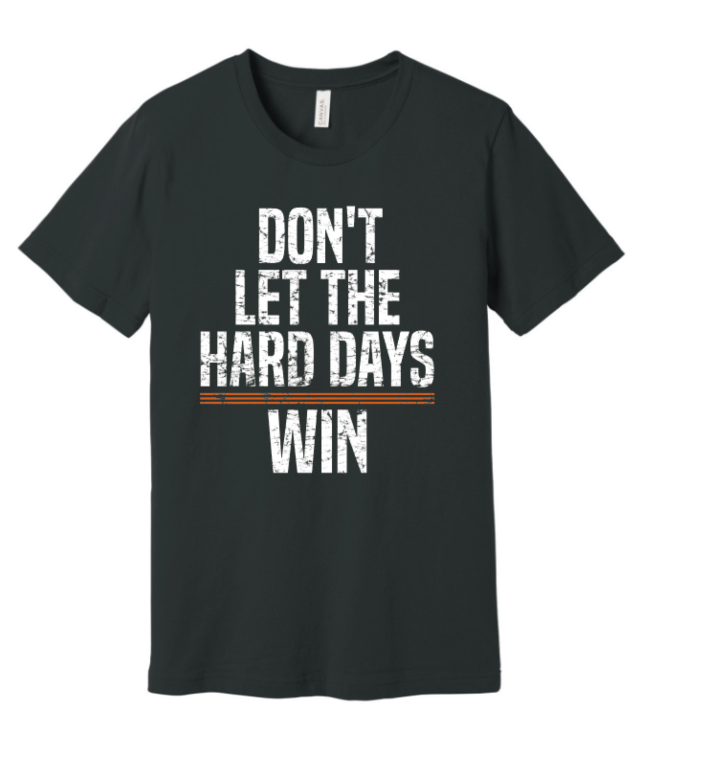 DON'T LET THE HARD DAYS WIN