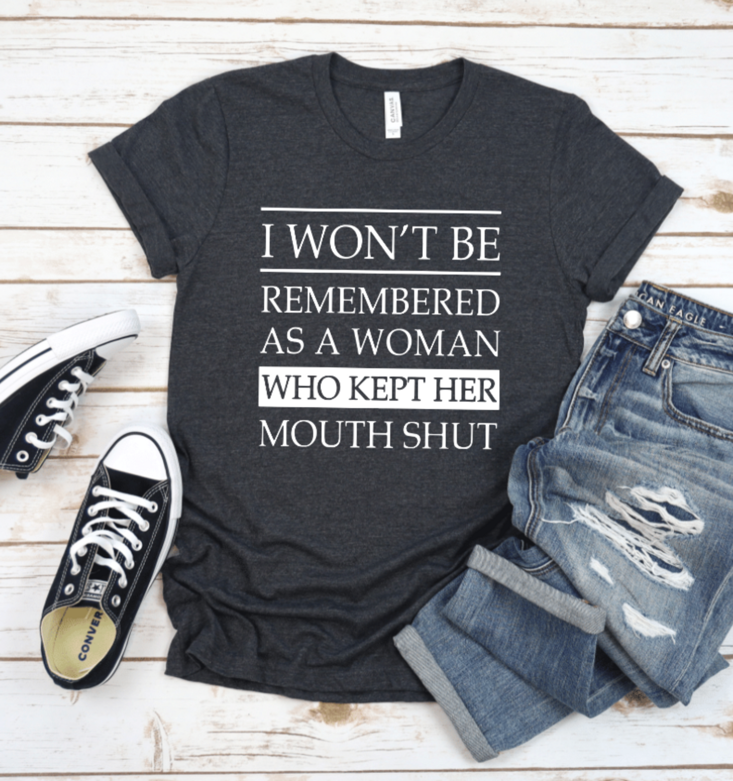 I WON'T BE REMEMBERED AS A WOMAN WHO KEPT HER MOUTH SHUT