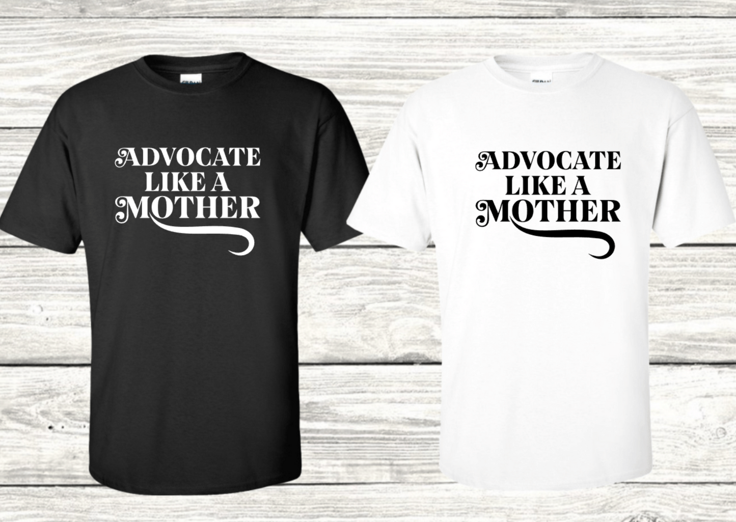 ADVOCATE LIKE A MOTHER