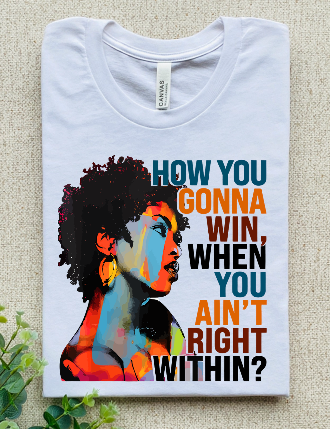 HOW YOU GONNA WIN WHEN YOU AIN'T RIGHT WITHIN?