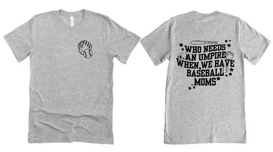 WHO NEEDS AN UMPIRE WHEN WE HAVE BASEBALL MOMS