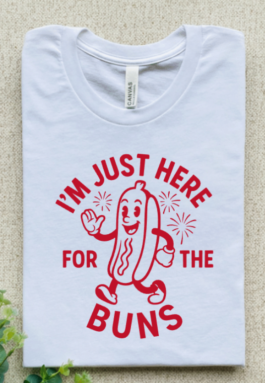 I'M JUST HERE FOR THE WEINERS I'M JUST HERE FOR THE BUNS