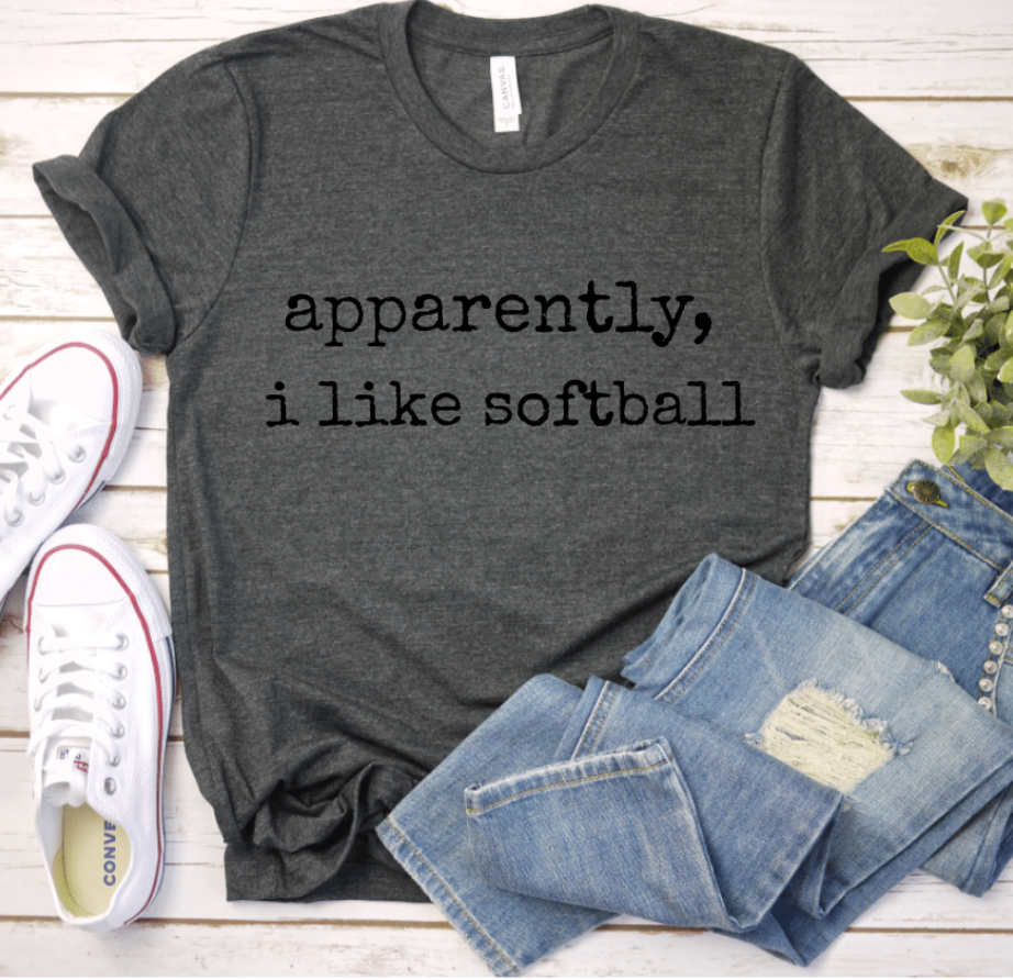 APPARENTLY, I LIKE SOFTBALL