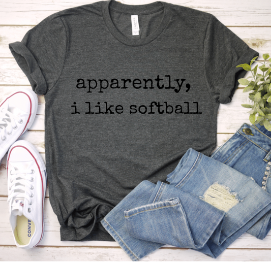 APPARENTLY, I LIKE SOFTBALL