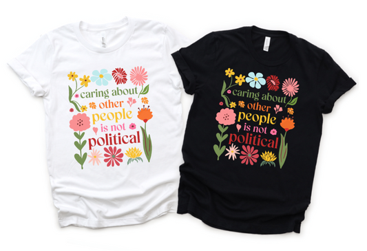 CARING ABOUT OTHER PEOPLE IS NOT POLITICAL