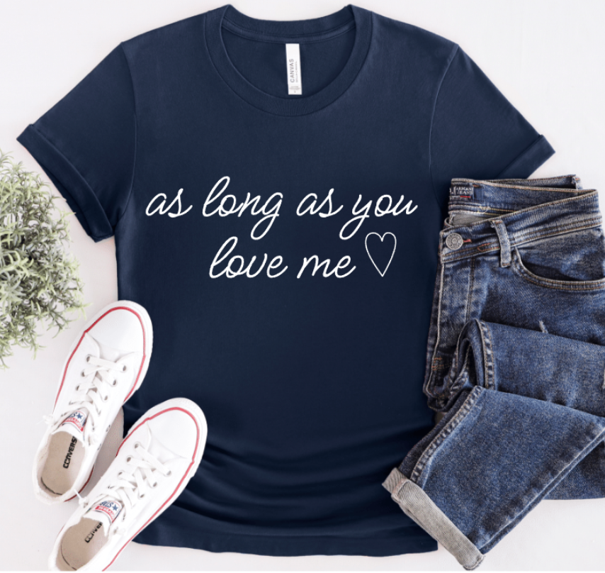 AS LONG AS YOU LOVE ME