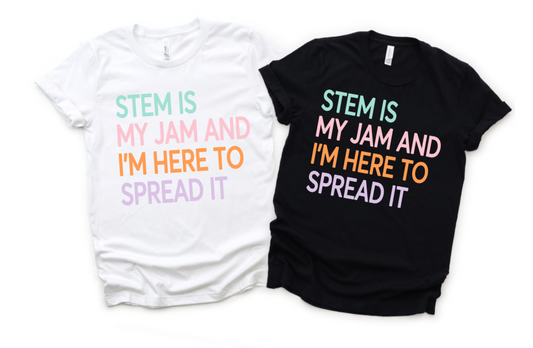 STEM IS MY JAM AND I'M HERE TO SPREAD IT
