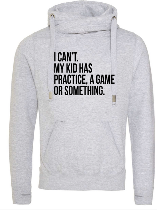 I CAN'T. MY KID HAS PRACTICE, A GAME OR SOMETHING.