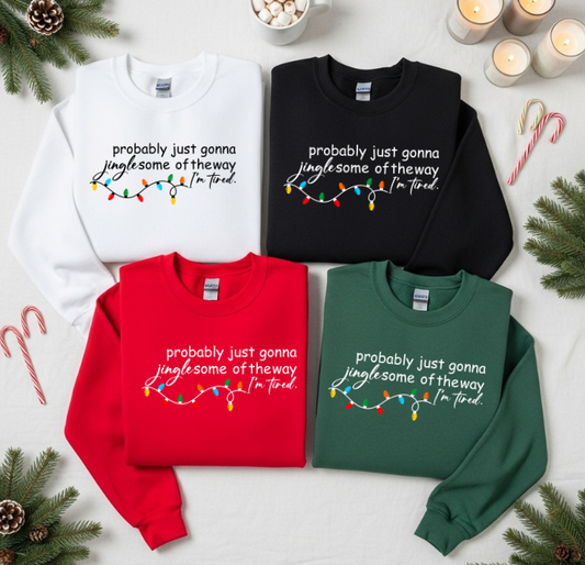 PROBABLY JUST GONNA JINGLE SOME OF THE WAY I'M TIRED.