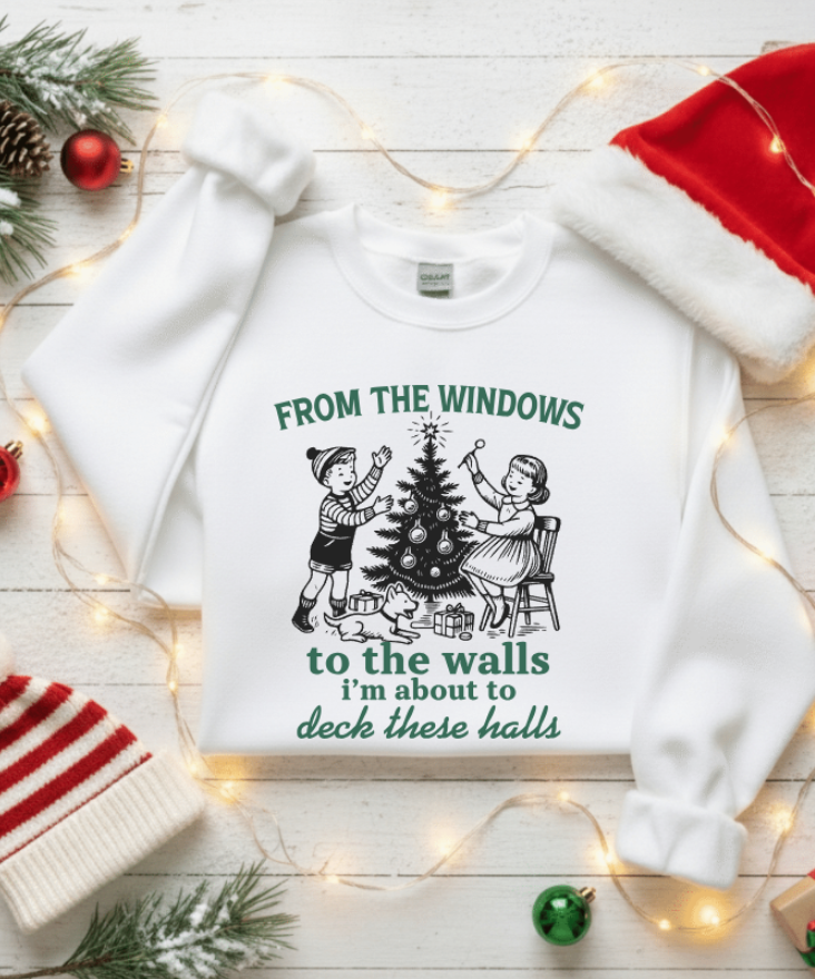 FROM THE WINDOWS TO THE WALLS I'M ABOUT TO DECK THESE HALLS