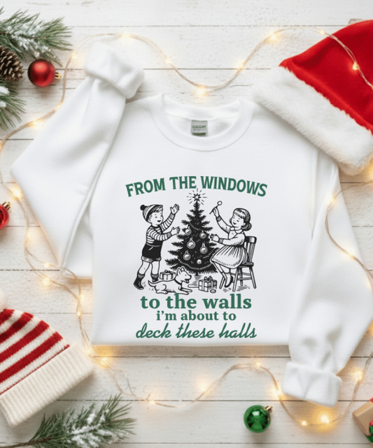 FROM THE WINDOWS TO THE WALLS I'M ABOUT TO DECK THESE HALLS