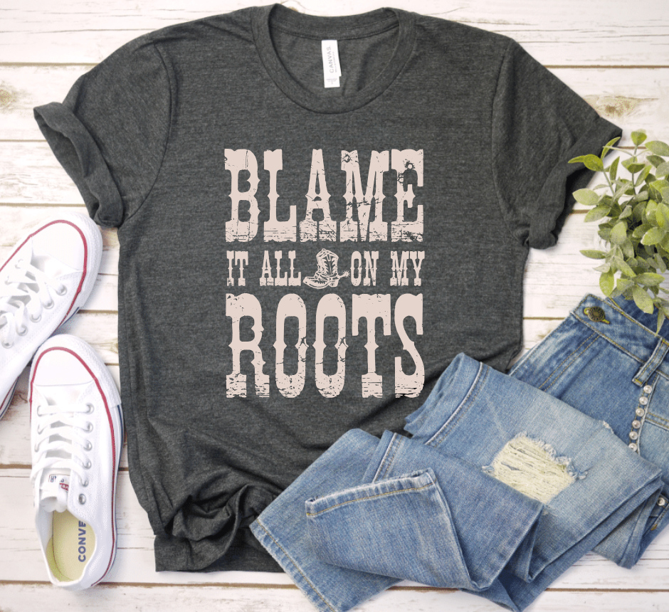 BLAME IT ALL ON MY ROOTS