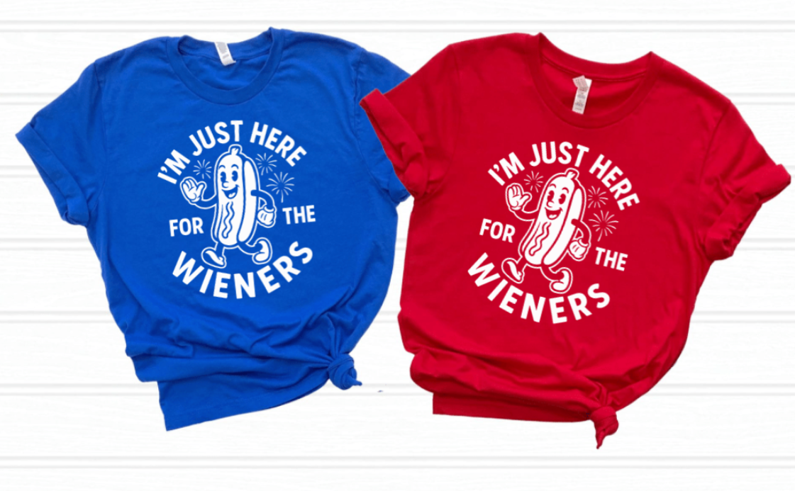 I'M JUST HERE FOR THE WEINERS I'M JUST HERE FOR THE BUNS