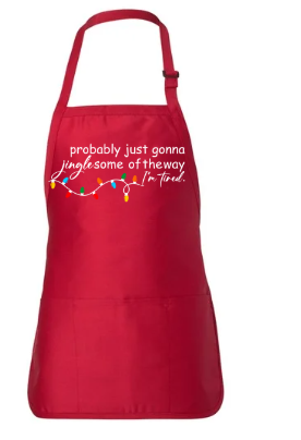 PROBABLY JUST GONNA JINGLE SOME OF THE WAY I'M TIRED. APRON