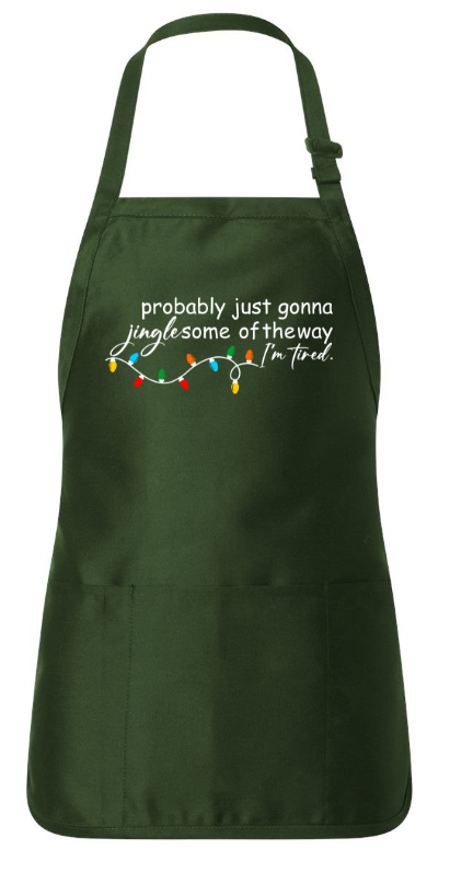 PROBABLY JUST GONNA JINGLE SOME OF THE WAY I'M TIRED. APRON