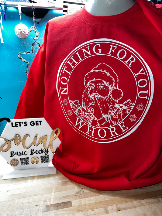 NOTHING FOR YOU WHORE