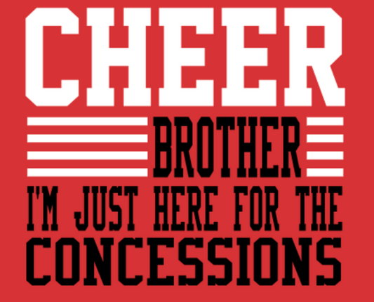 CHEER BROTHER I'M JUST HERE FOR THE CONCESSIONS