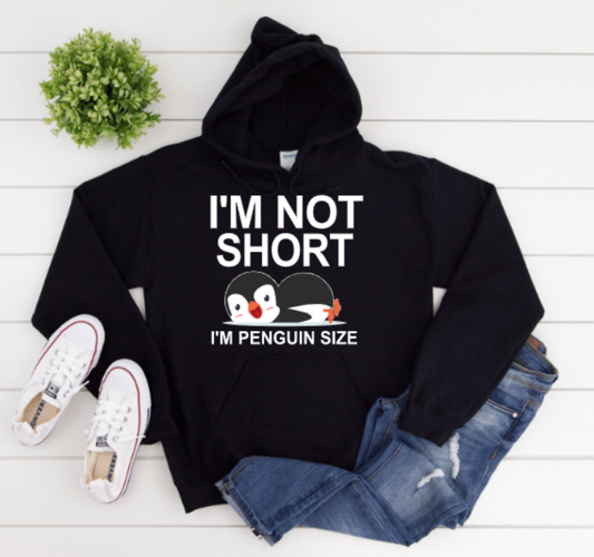 I'M NOT SHORT I'M PENGUIN SIZE