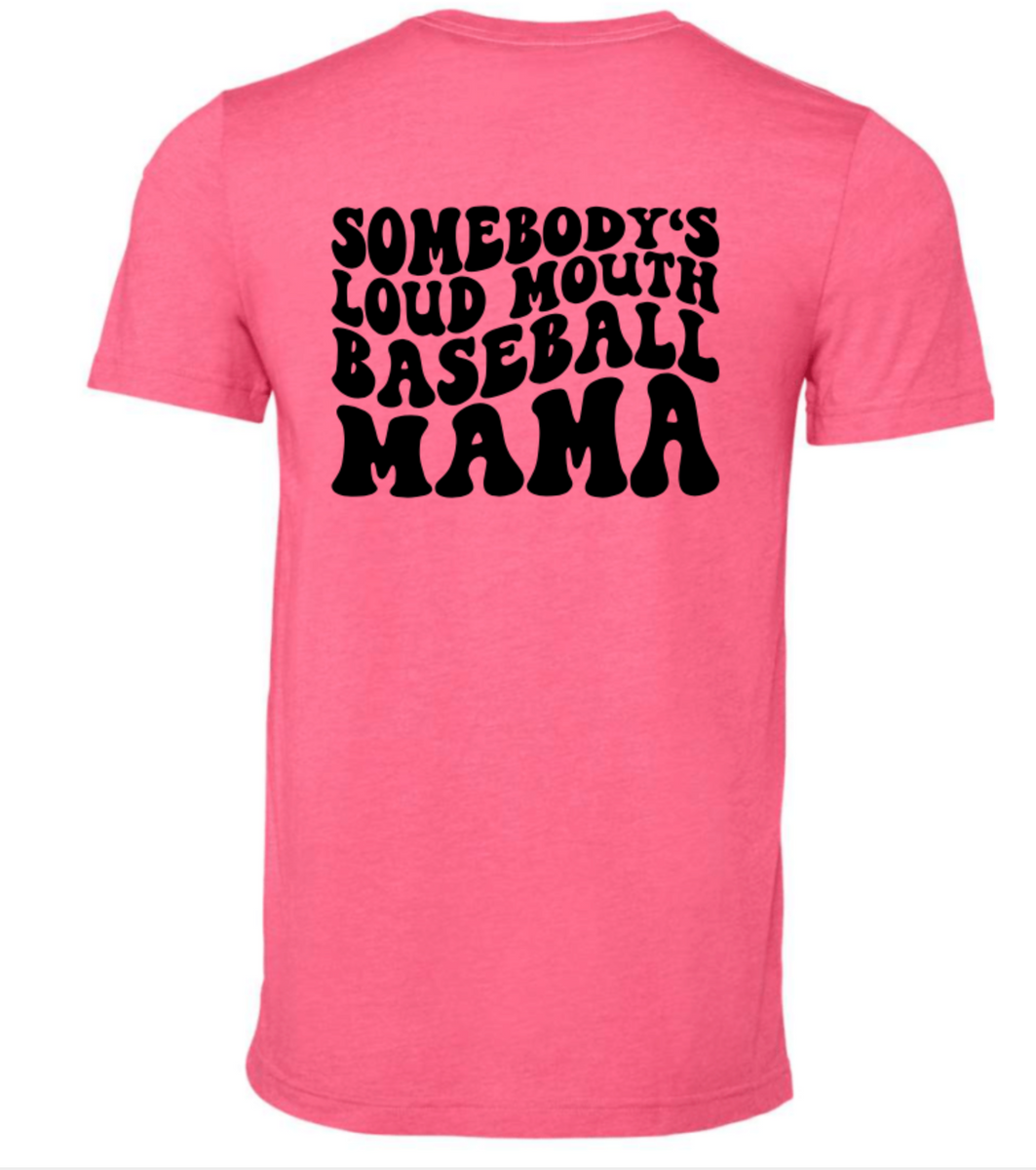 Somebody's Loud Mouth Baseball Mama T-Shirt, Baseball Mom Shirt