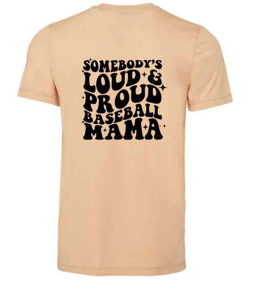 SOMEBODY'S LOUD AND PROUD BASEBALL MAMA