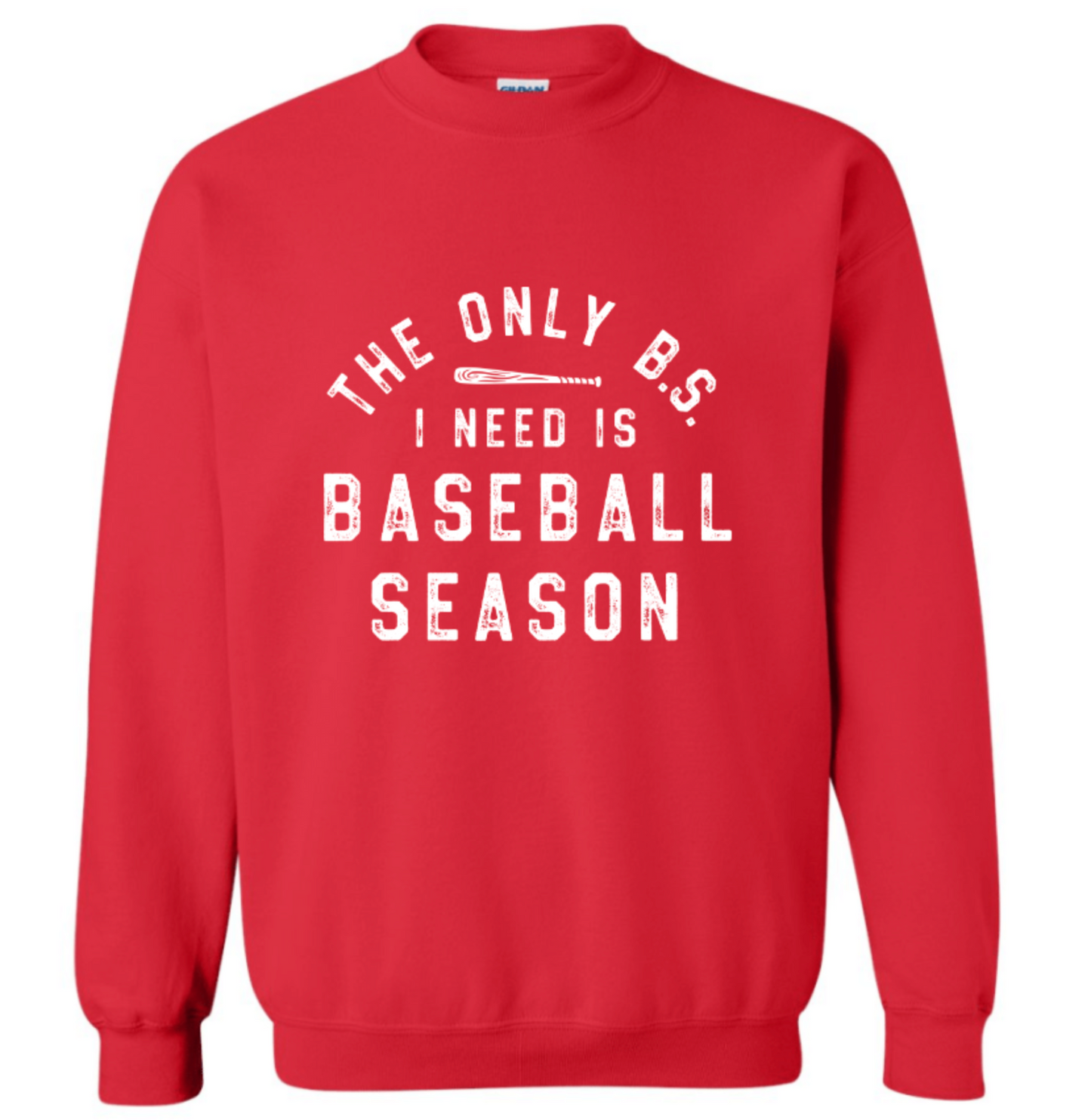 THE ONLY BS I NEED IS BASEBALL SEASON