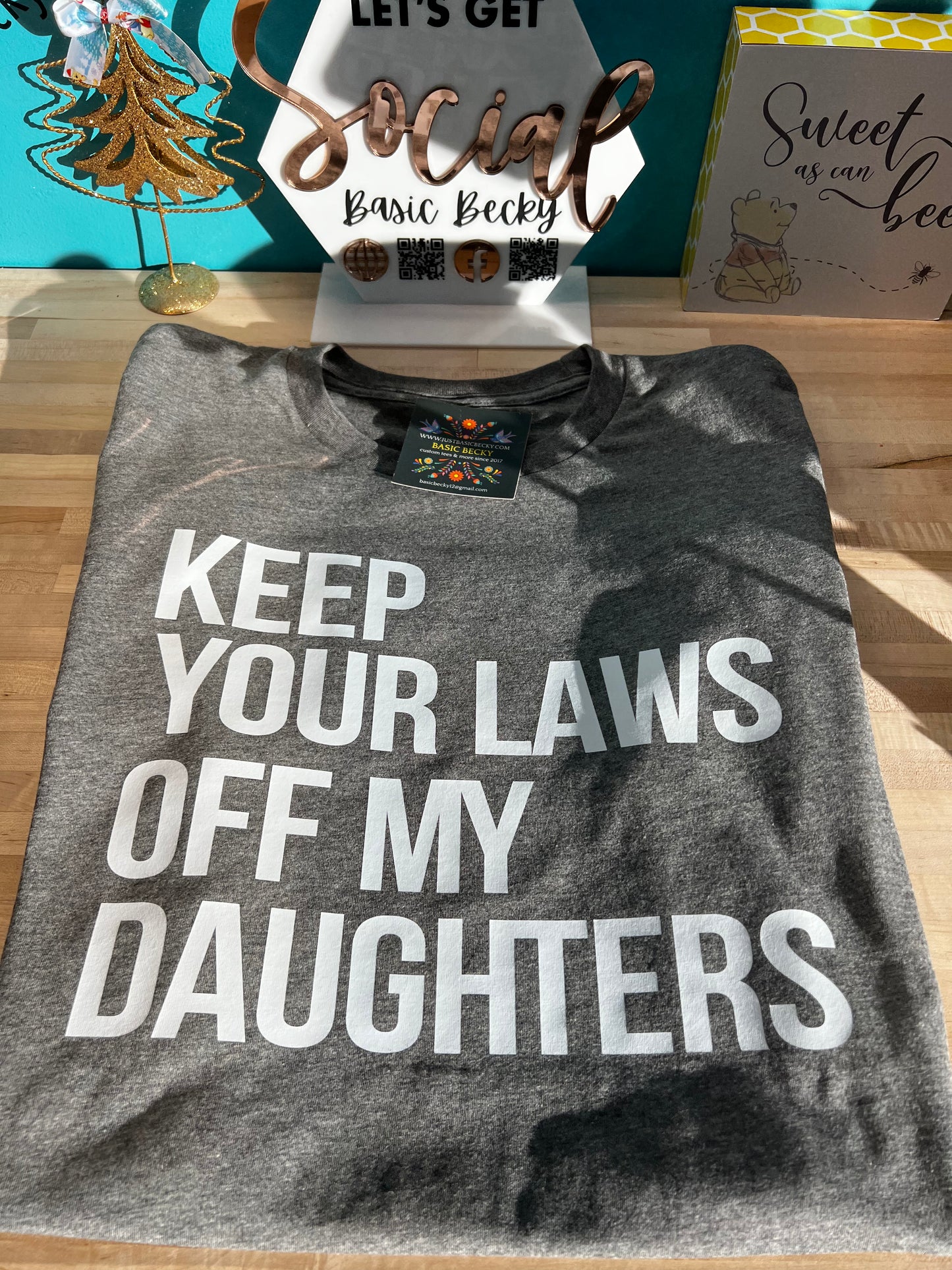KEEP YOUR LAWS OFF MY DAUGHTERS BLOCK LETTERING