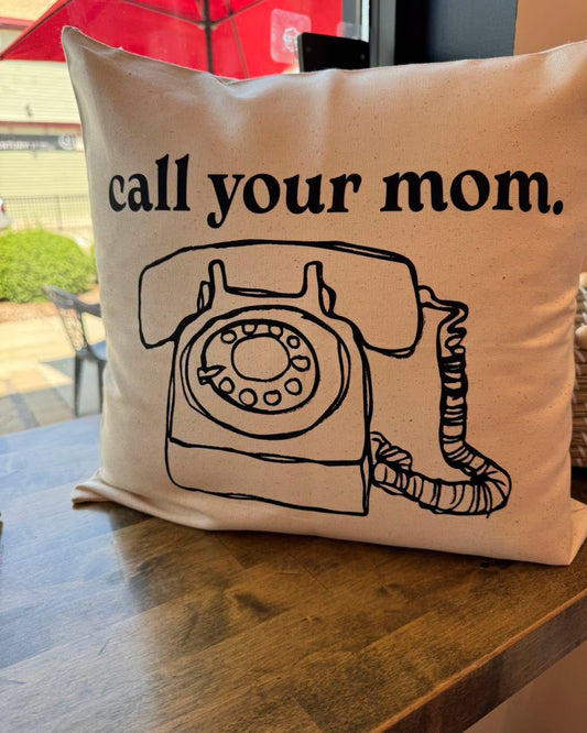 CALL YOUR MOM PILLOW