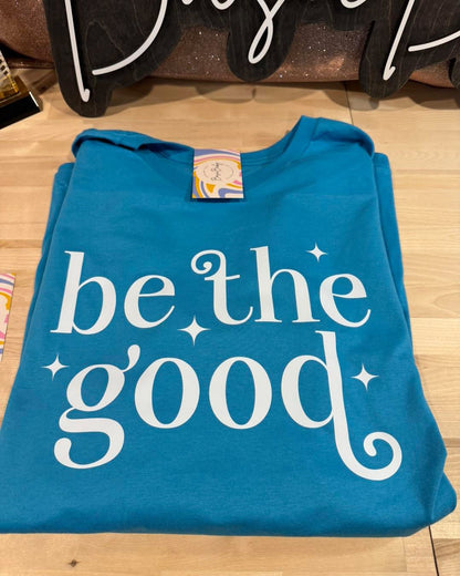 BE THE GOOD