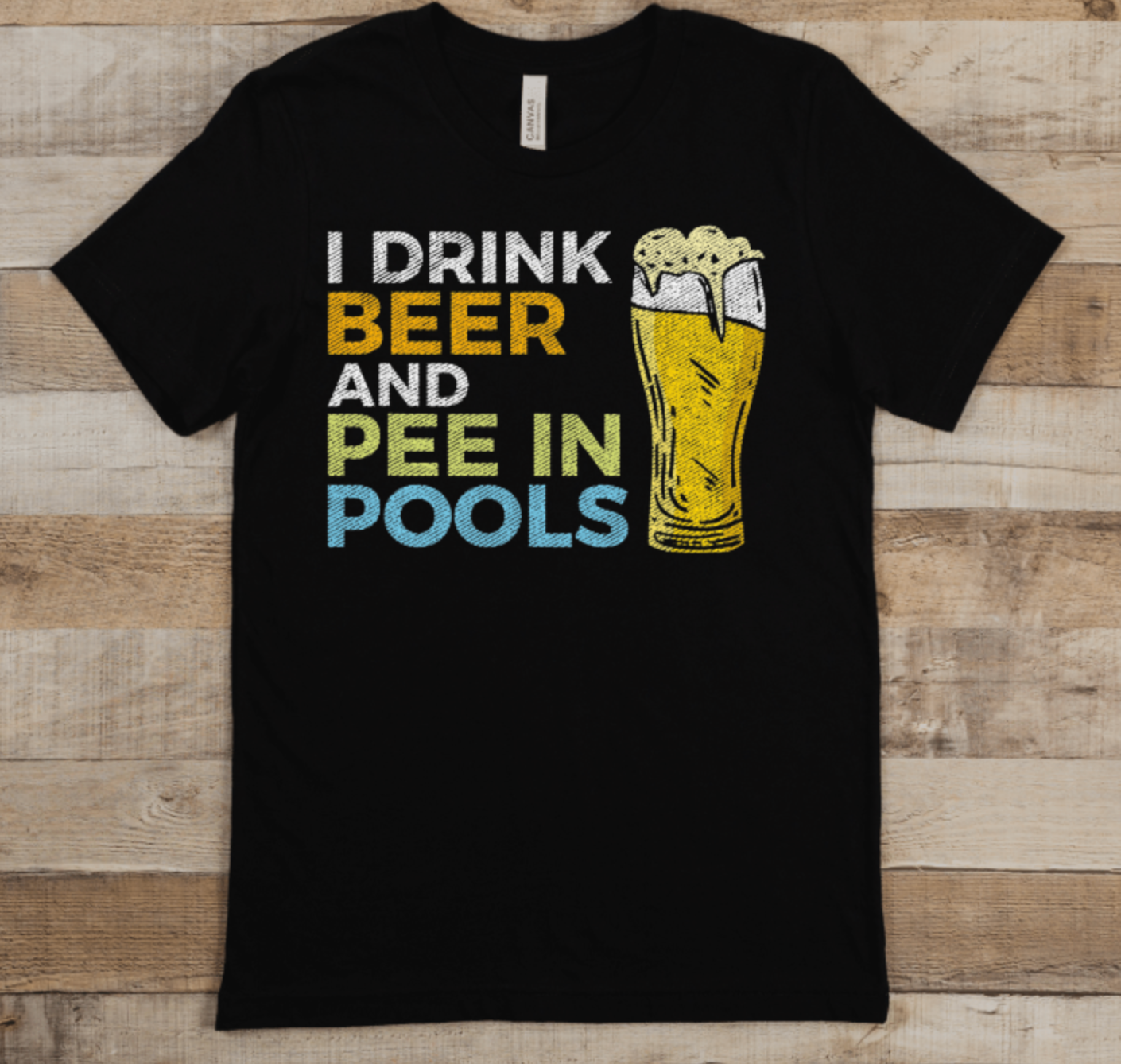 I DRINK BEER AND PEE IN POOLS
