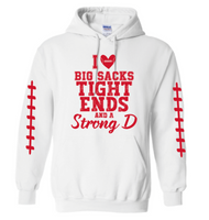 I LOVE BIG SACKS TIGHT ENDS AND A STRONG D HOODIE