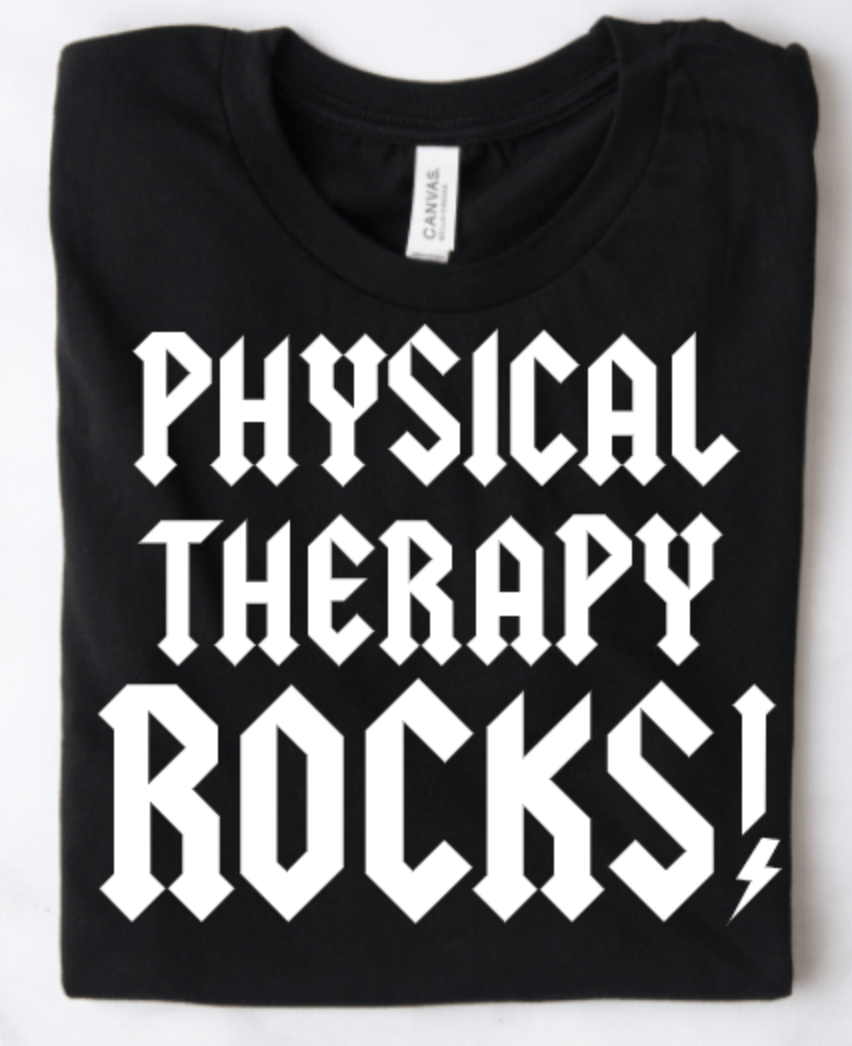 PHYSICAL THERAPY ROCKS! – Basic Becky Tees & More