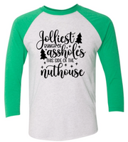 JOLLIEST BUNCH OF ASSHOLES THIS SIDE OF THE NUTHOUSE ON A RAGLAN SHIRT
