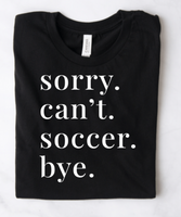 SORRY. CAN'T. SOCCER. BYE.