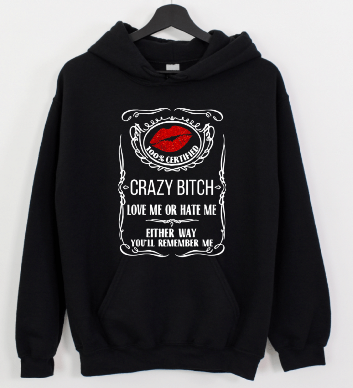 100% CERTIFIED CRAZY B**** LOVE ME OR HATE ME