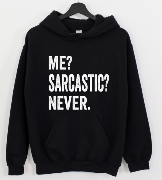 ME SARCASTIC NEVER