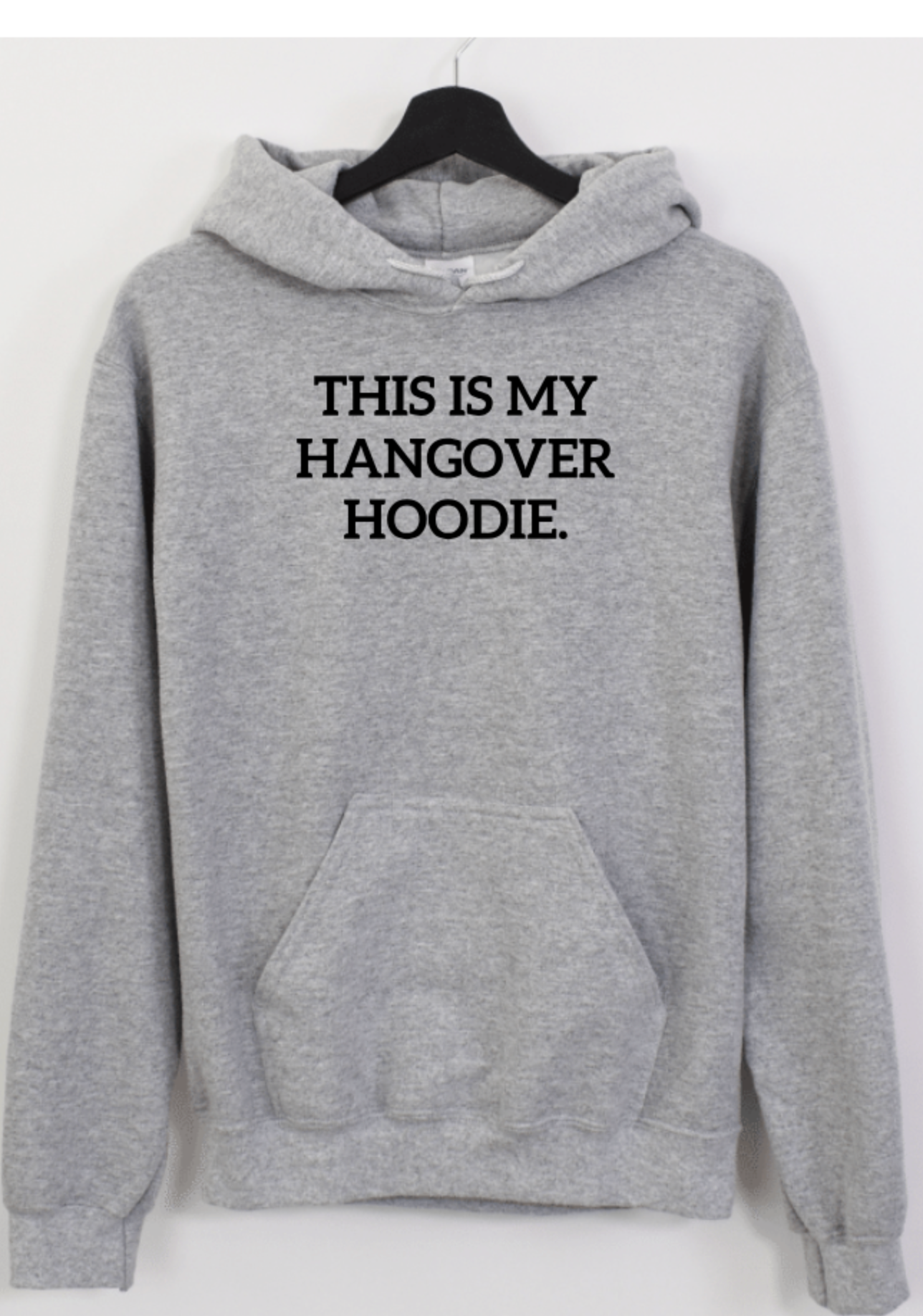 THIS IS MY HANGOVER HOODIE.