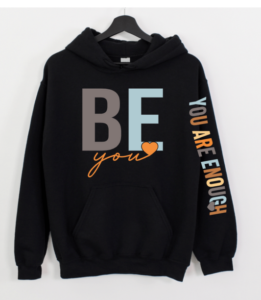 BE YOU YOU ARE ENOUGH ON SLEEVE OR BACK (SHORT SLEEVE OPTION)