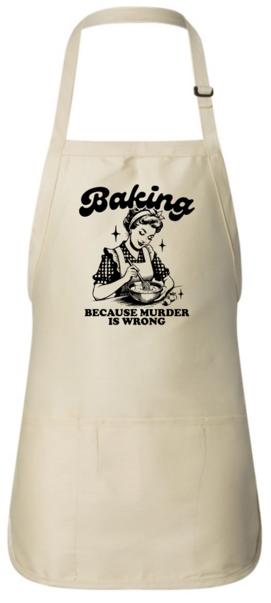 BAKING BECAUSE MURDER IS WRONG APRON