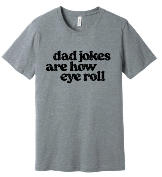 DAD JOKES ARE EYE ROLL