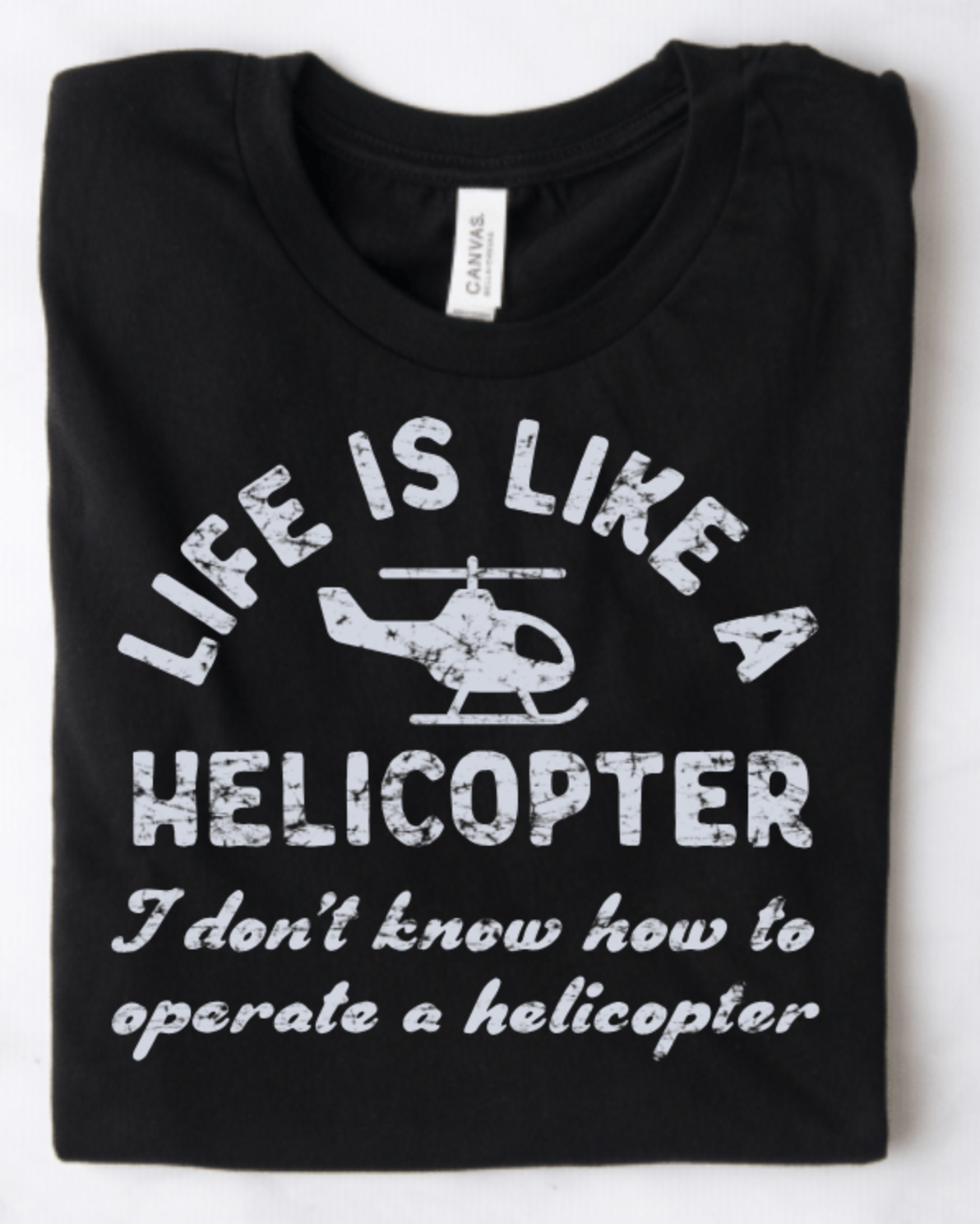 LIFE IS LIKE A HELICOPTER